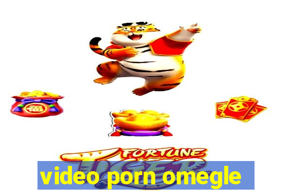 video porn omegle